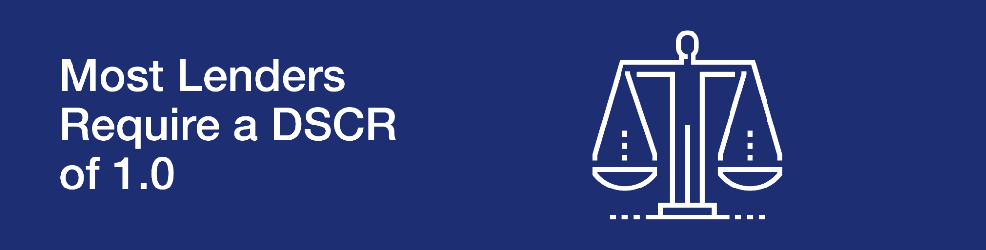 Most lenders require a DSCR of 1.0